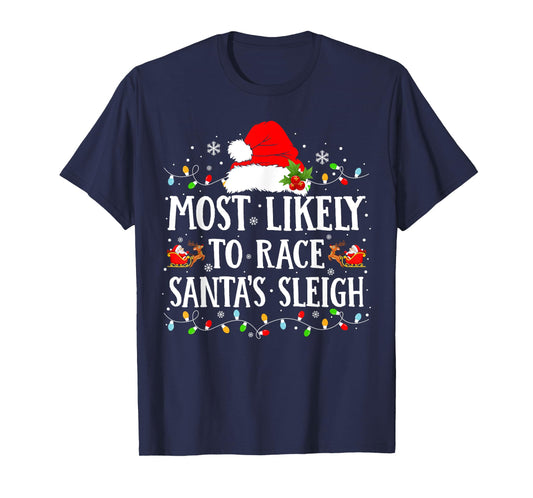 Most Likely To Race Santa's Sleigh Christmas Family Matching T-Shirt