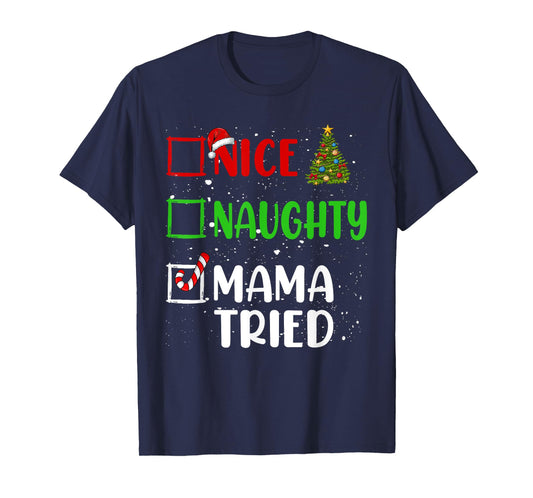 Nice Naughty Mama Tried Christmas List Holiday Xmas 2024 T-Shirt