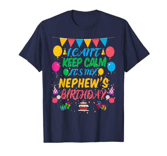 I Can't Keep Calm It's My Nephew Birthday T-Shirt