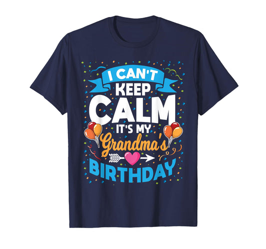 I Can't Keep Calm It's My Grandma Birthday T-Shirt