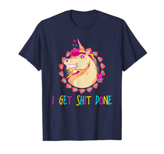 I Get Shit Done Unicorn Mullet & Rainbow Poop Gift T-Shirt