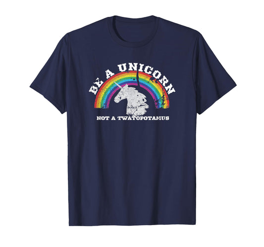 Funny Meme Be A Unicorn Not A Twatopotamus T-Shirt T-Shirt