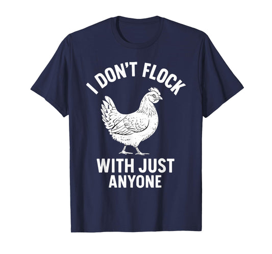 I Dont Flock with Just Anyone Chicken Hen Coop T-Shirt