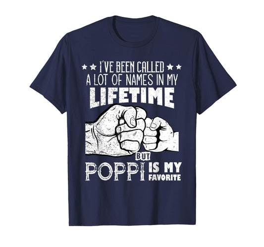 I've Been Called A Lot Of Names Poppi Is My Favorite men T-Shirt