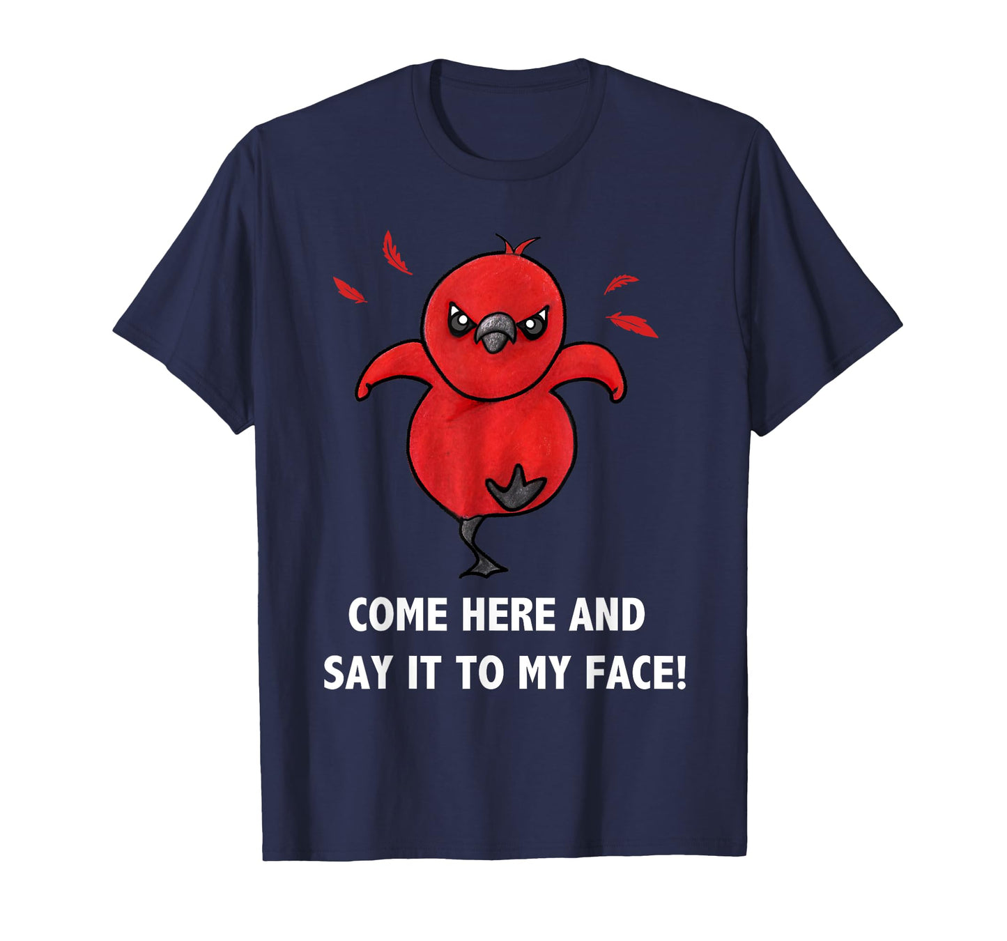 Come here and say it to my face Cute Bird Humor Meme T-Shirt