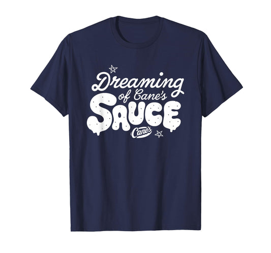 Dreaming of Cane's Sauce Funny for Men Women T-Shirt