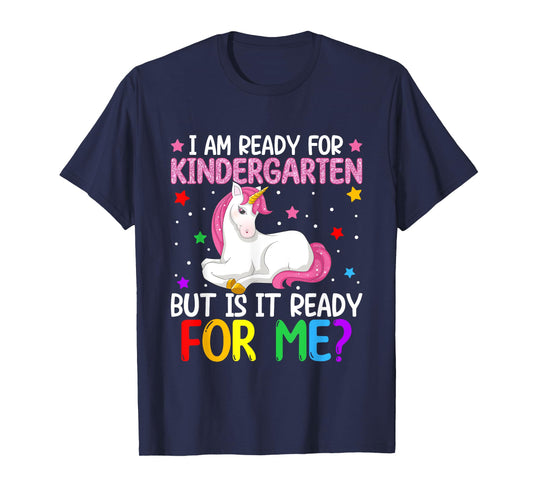I'm Ready For Kindergarten But Is It Ready For Me? Unicorn T-Shirt
