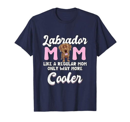 Labrador Mom Cooler Mother's Day Chocolate Lab Gift Labrador T-Shirt