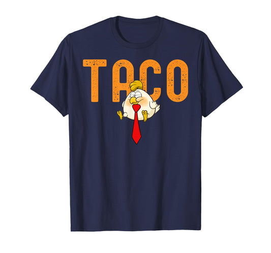 TACO Trump - Trump Always Chickens Out Funny Trump Chicken T-Shirt