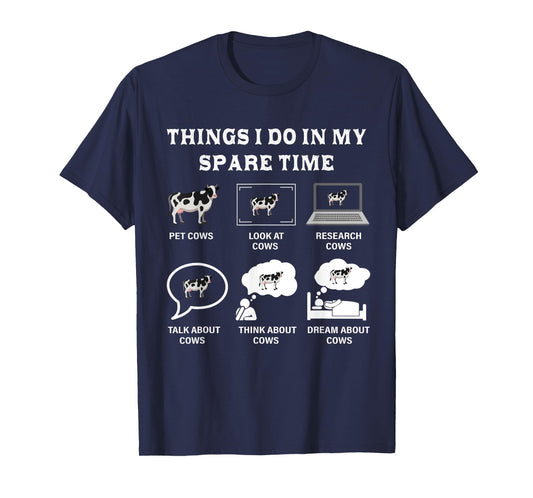 Things I Do In My Spare Time Cow Lover Farmer Cows Gifts T-Shirt
