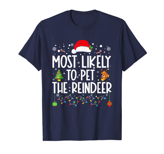 Most Likely To Pet The Reindeer Funny Christmas T-Shirt