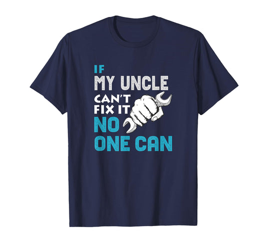 If my uncle cant fix it no one can Father's Day T-Shirt Gift T-Shirt