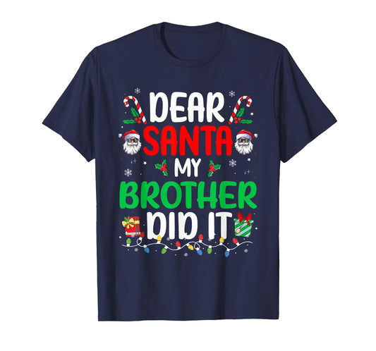 Dear Santa My Brother Did It Funny Christmas Boys Girls Kids T-Shirt