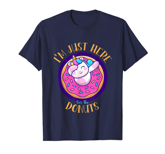 I'm Just Here For The Donuts Funny Unicorn Donuts Lover T-Shirt
