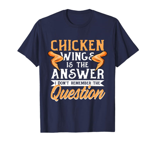 Chicken Wings Food - Chicken Wing is the Answer T-Shirt
