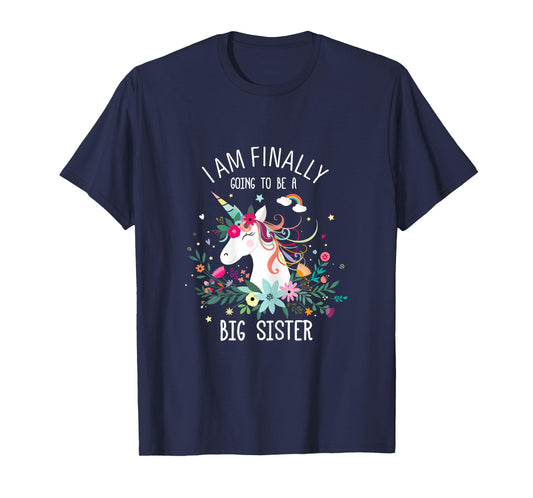 I Am Finally Going To Be a Big Sister Tee For Baby Shower T-Shirt