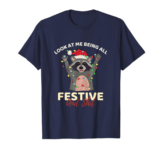 Look At Me Being All Festive And Shit Cool Raccoon Funny T-Shirt