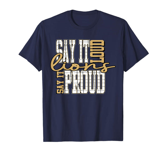 Say it Loud and Proud Lions Gold Lion Pride School Spirit T-Shirt