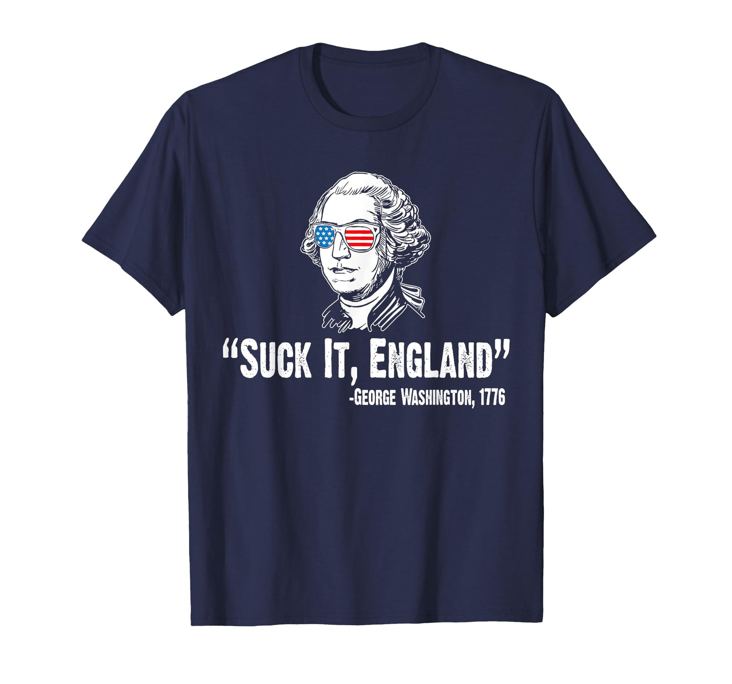 Suck It England George Washington 1776 American 4th Of July T-Shirt