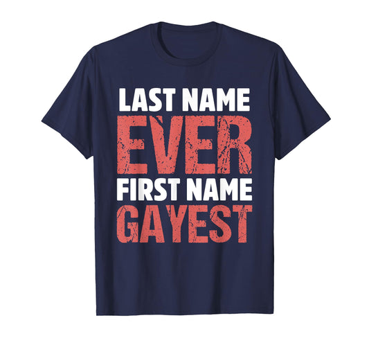 Last Name Ever First Name Gayest Design T-Shirt