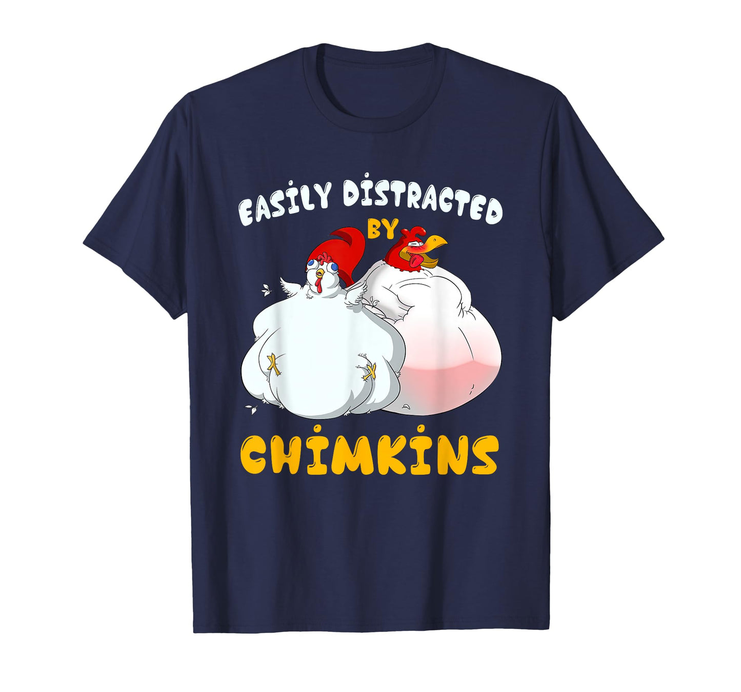 Funny Fat Chicken Chimkin Easily Distracted By Chimkins T-Shirt