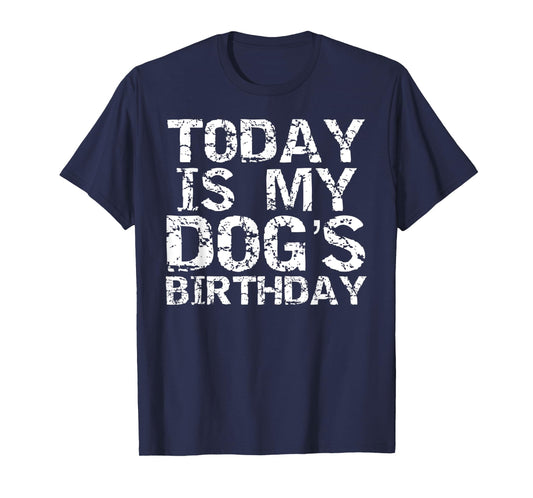 Today is My Dog's Birthday Shirt for Men Funny Boys T-Shirt