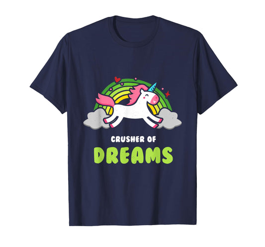 Funny Unicorn Rainbow Shirt - Crusher of Dreams T-shirt T-Shirt