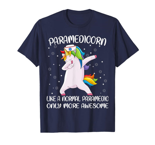 Funny EMS EMT Clothing and Gifts by Medics Paramedicorn Like A Paramedic Only Awesome Dabbing Unicorn T-Shirt