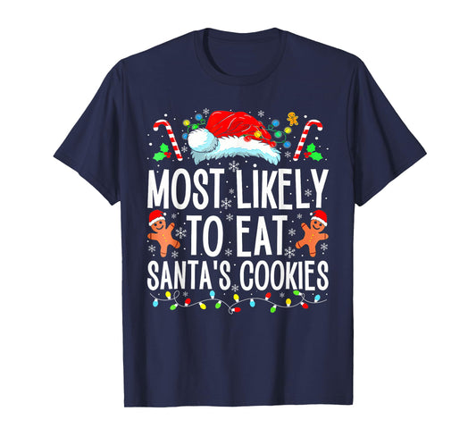Most Likely To Eat Santas Cookies Family Christmas Holiday T-Shirt