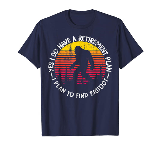 Yes I Do Have A Retirement Plan Bigfoot Funny Animal Gift T-Shirt