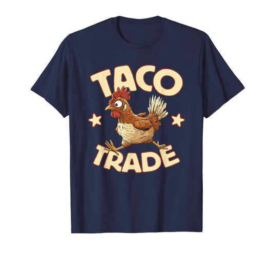 Taco Trade, Funny Political Tariff Satire, Chicken Out T-Shirt
