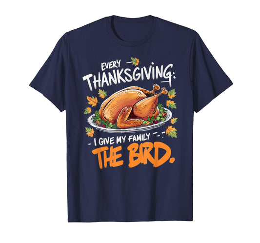 Thanksgiving Humor Apparel by Family Fun Designs Unisex-Adults Every Thanksgiving I Give My Family The Bird T-Shirt Black Small Crew Neck Short Sleeve Graphic Letter Print Holiday T-Shirt