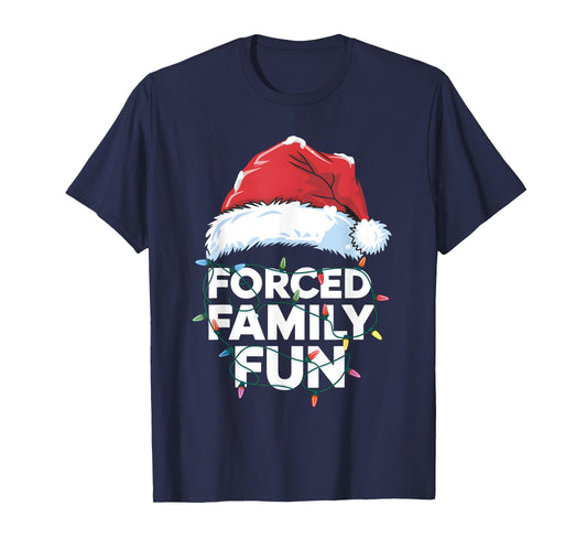 Forced Family Fun Sarcastic Christmas Funny T-Shirt