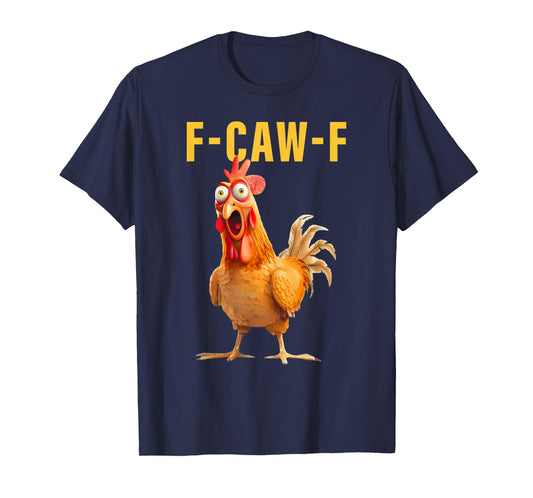 F-Caw-F Funny Chicken Humor Rooster Meme Saying Quote T-Shirt
