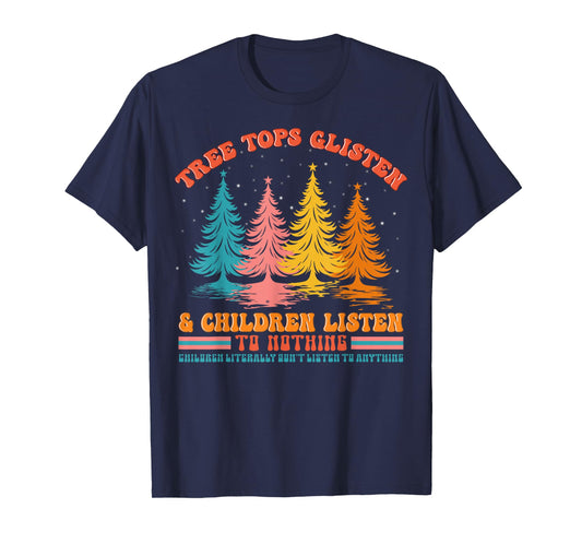 Retro Xmas Tree Tops Glisten And Children Listen To Nothing T-Shirt