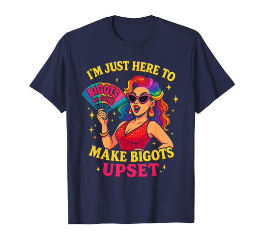 I'm Just Here To Make Bigots Upset Funny Trans Women LGBTQ T-Shirt