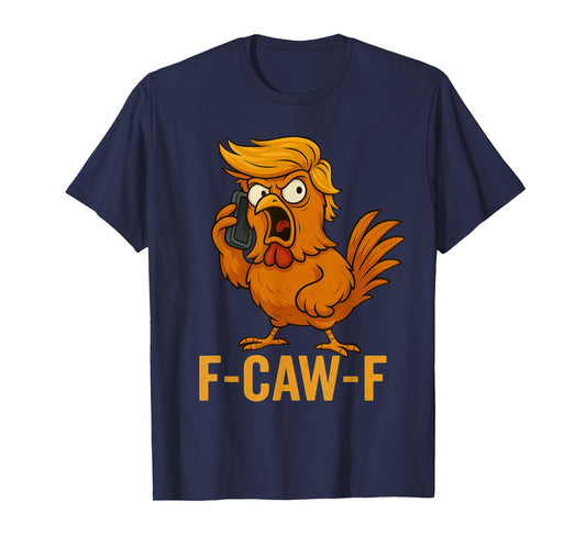 F-Caw-F Funny Chicken Humor Quote Rooster Meme Novelty T-Shirt