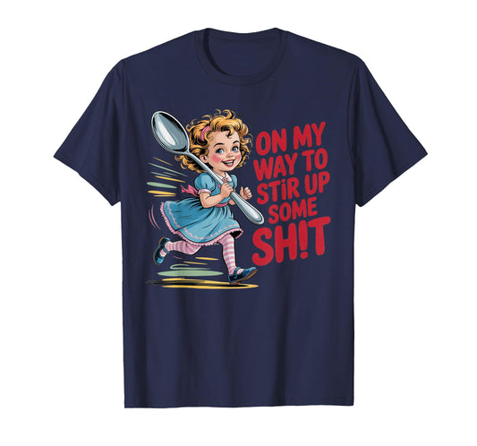 Stir Up Some Sht Funny Vintage Girl Humor Adult Tee T-Shirt