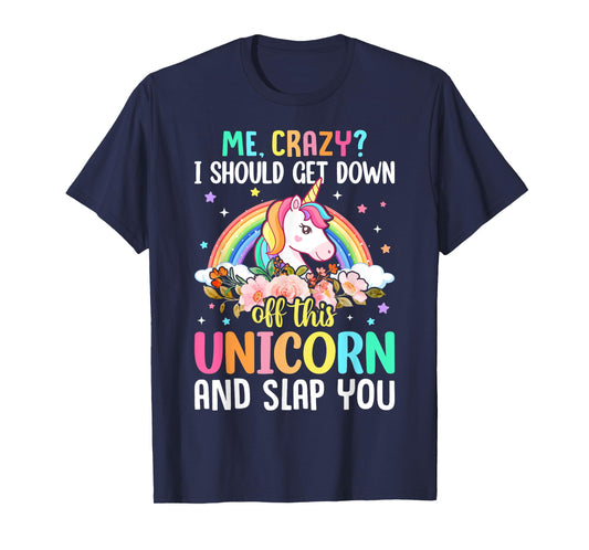 Unicorn Lover - Funny I Should Get Down Off This Unicorn T-Shirt