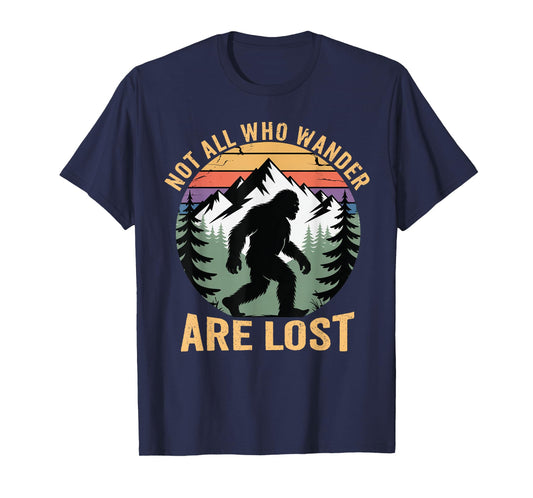 Bigfoot Not All Who Wander Are Lost Sasquatch Men Women Kids T-Shirt