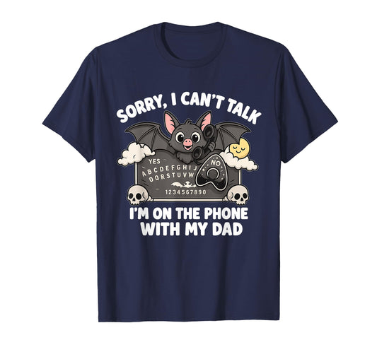 Sorry I Can't Talk With My Dad Ouija Board Funny Halloween T-Shirt