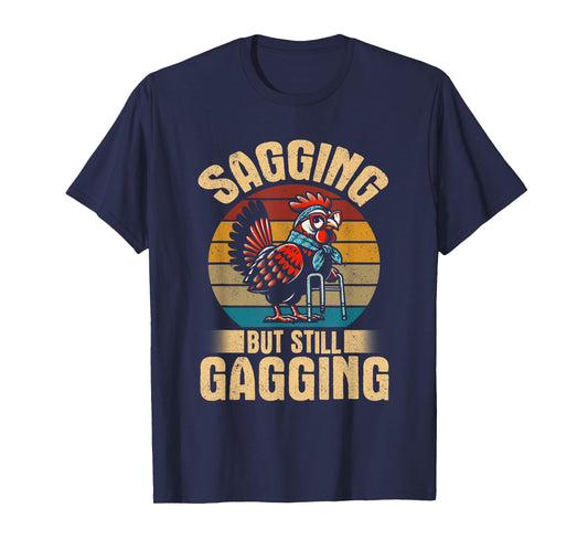 Sagging but still gagging funny chicken meme T-Shirt