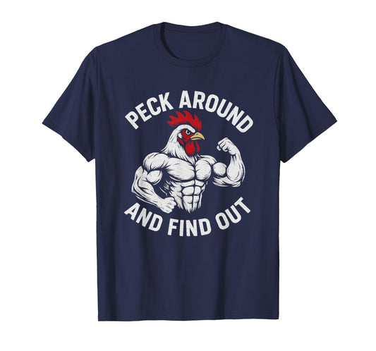 Funny Novelty Peck Around and Find Out Chicken T-Shirt