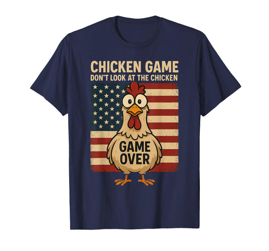 Chicken Game Don't Look At The Chicken Game Over T-Shirt