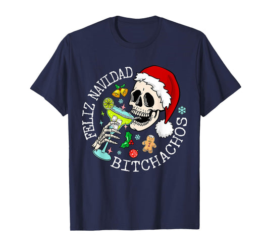 Feliz Navidad Bitchachos Funny Skull Spanish Merry Christmas T-Shirt