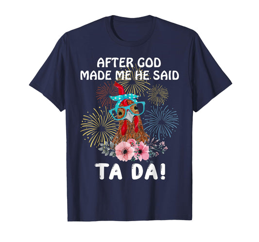Chicken After God Made Me He Said Tada Funny T-Shirt
