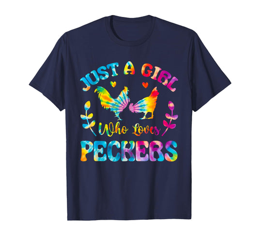 Just A Girl Who Loves Peckers Chicken Tie dye T-Shirt