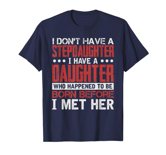 I Have A Daughter Who Happened To Be T-Shirt