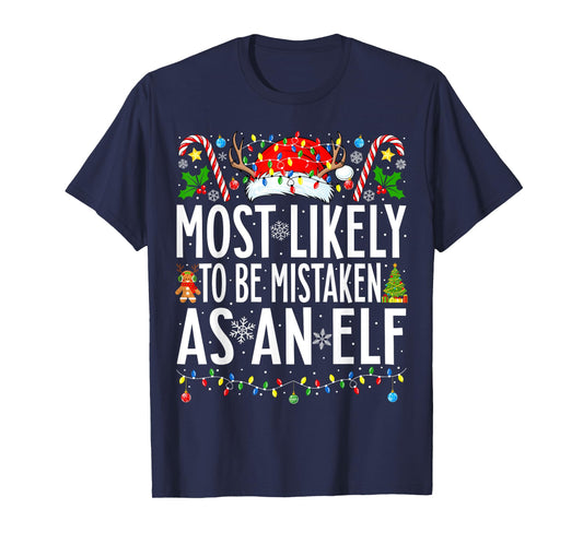 Most Likely To Be Mistaken As An Elf Xmas Family Christmas T-Shirt