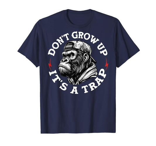 (On Back) Don't Grow Up It's A Trap Funny Monkey T-Shirt